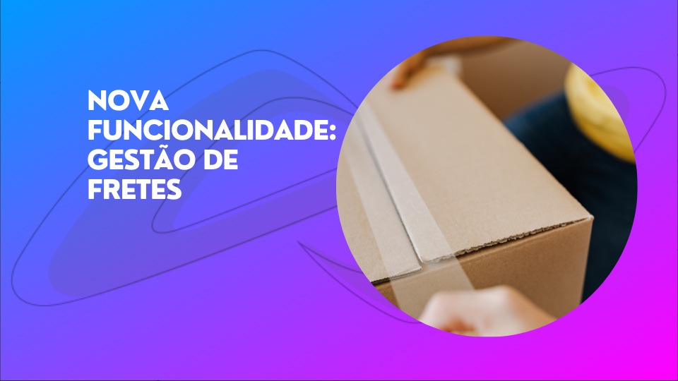 Leia mais sobre o artigo Nova funcionalidade de gerenciamento de fretes