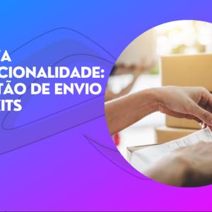 Leia mais sobre o artigo Nova funcionalidade de gerenciamento de envio de kits e produtos