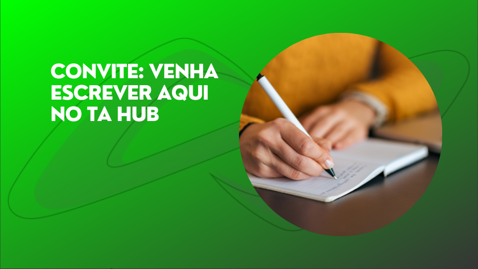 Leia mais sobre o artigo Convite: venha escrever aqui no TA Hub