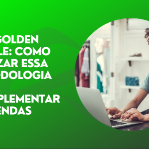 Leia mais sobre o artigo The Golden Circle: como utilizar essa metodologia para complementar as vendas