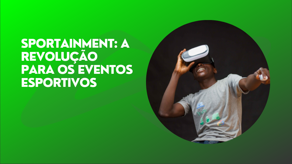 Leia mais sobre o artigo Sportainment: a revolução para os eventos esportivos