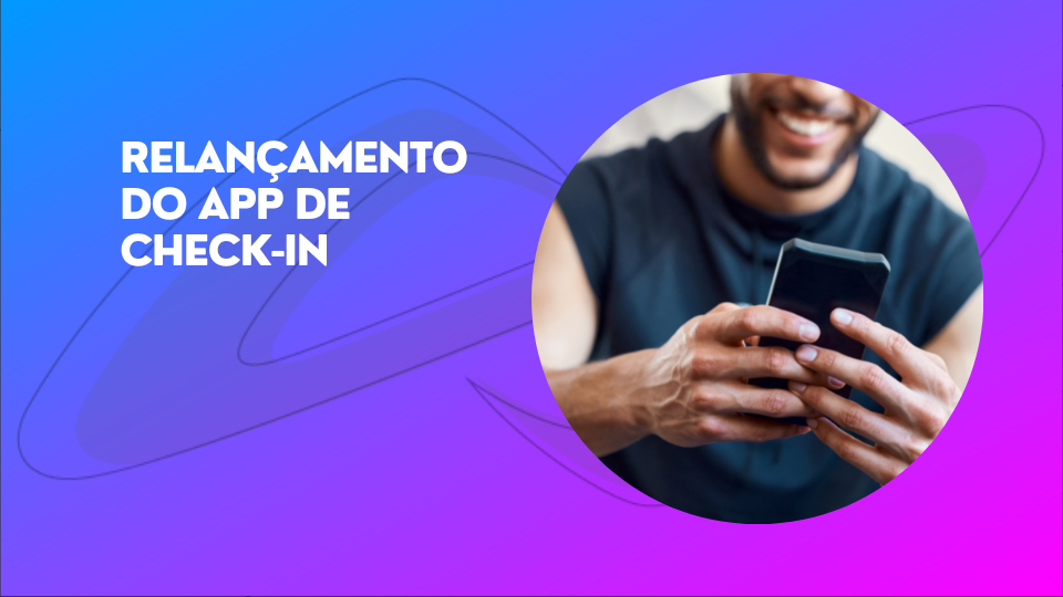 Leia mais sobre o artigo Relançamento do App de Check-in